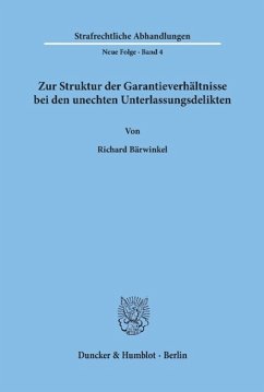 Zur Struktur der Garantieverhältnisse bei den unechten Unterlassungsdelikten - Bärwinkel, Richard