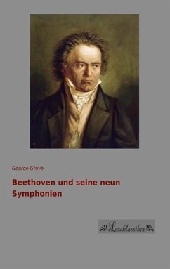 Beethoven und seine neun Symphonien - Grove, George
