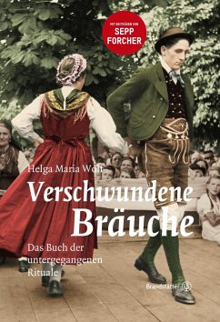 Verschwundene Bräuche - Wolf, Helga M.