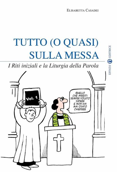Casadei, E: Tutto (o quasi) sulla messa. I riti iniziali e l Casadei, E: Tutto (o quasi) sulla messa. I riti iniziali e l
