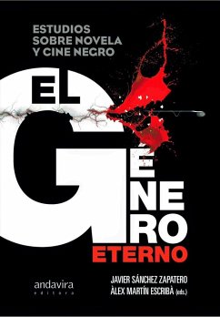 El género eterno : estudios sobre novela y cine negro - Martin Escribà, Álex; Sánchez Zapatero, Javier
