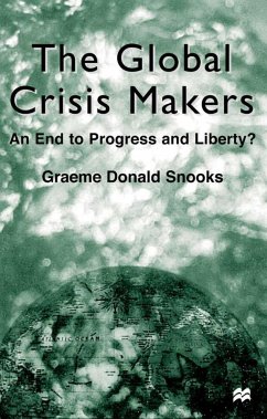 The Global Crisis Makers - Snooks, G.