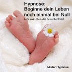 Hypnose: Beginne dein Leben noch einmal bei Null (MP3-Download)