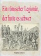 Ein römischer Legionär, der hatte es... - Bild 1