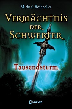 Tausendsturm / Vermächtnis der Schwerter Bd.1 (eBook, ePUB) - Rothballer, Michael