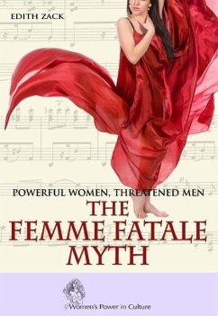 Powerful Women, Threatened Men: The Femme Fatale Myth (Women's Power in Culture) (eBook, ePUB) - Zack, Edith