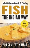 The Ultimate Guide to Cooking Fish the Indian Way (How To Cook Everything In A Jiffy, #3) (eBook, ePUB)