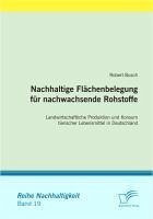 Nachhaltige Flächenbelegung für nachwachsende Rohstoffe (eBook, PDF) - Busch, Robert