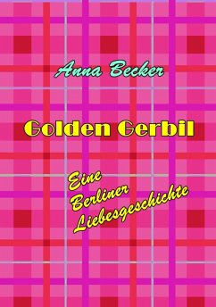 Golden Gerbil - Eine Berliner Liebesgeschichte (eBook, ePUB) - Becker, Anna