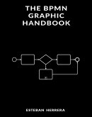The BPMN Graphic Handbook (eBook, ePUB) The BPMN Graphic Handbook (eBook, ePUB)