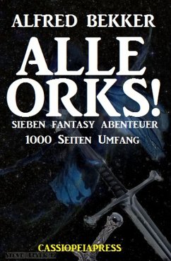 Alle Orks! Sieben Fantasy Abenteuer (eBook, ePUB) - Bekker, Alfred