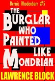 The Burglar Who Painted Like Mondrian (Bernie Rhodenbarr, #5) (eBook, ePUB)