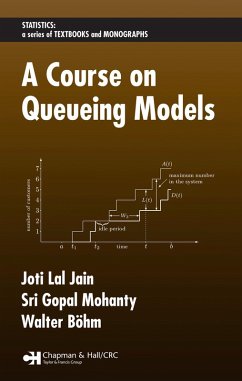 A Course on Queueing Models (eBook, PDF) - Jain, Joti Lal; Mohanty, Sri Gopal; Böhm, Walter