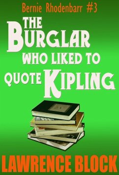 The Burglar Who Liked to Quote Kipling (Bernie Rhodenbarr, #3) (eBook, ePUB) - Block, Lawrence