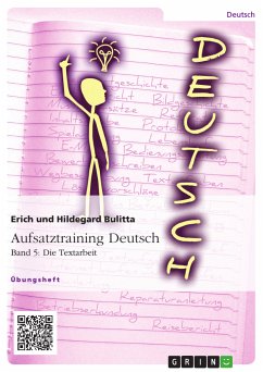 Aufsatztraining Deutsch - Band 5: Die Textarbeit (eBook, PDF) - Bulitta, Erich; Bulitta, Hildegard