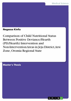 Comparison of Child Nutritional Status Between Positive Deviance/Hearth (PD/Hearth) Intervention and Non-Intervention Areas in Jeju District, Arsi Zone, Oromia Regional State (eBook, PDF)