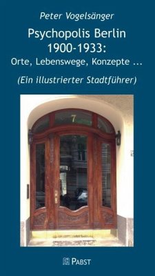 Psychopolis Berlin 1900-1933: Orte, Lebenswege, Konzepte ... (eBook, PDF) - Vogelsänger, Peter