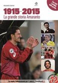 1915 - 2015, La Grande Storia Amaranto (eBook, PDF)
