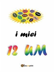 I miei 12 UM (eBook, ePUB) - Ghivarello, Elena