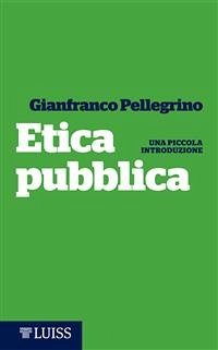 Etica pubblica (eBook, ePUB) - Pellegrino, Gianfranco