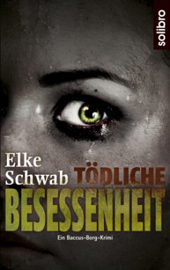 Tödliche Besessenheit / Lukas Baccus und Theo Borg Bd.1 - Schwab, Elke