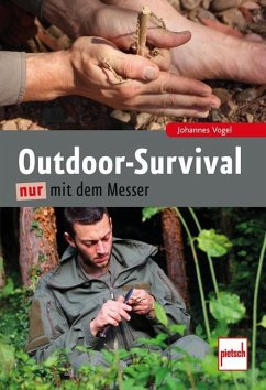 Outdoor-Survival nur mit dem Messer - Vogel, Johannes