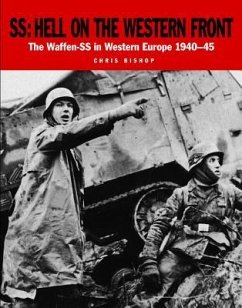 Ss: Hell on the Western Front: The Waffen-SS in Western Europe 1940-45 - Bishop, Chris