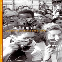 La fotografía : la época moderna, 1880-1960 - Bajac, Quentin