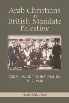 Arab Christians in British Mandate Palestine - Haiduc-Dale, Noah