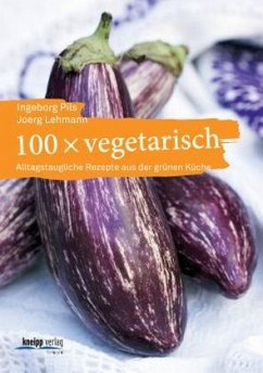 100 x vegetarisch - Pils, Ingeborg; Lehmann, Joerg