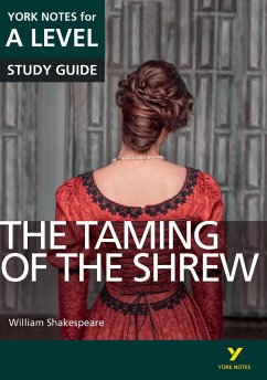 The Taming of the Shrew: York Notes for A-level everything you need to catch up, study and prepare for and 2023 and 2024 exams and assessments - Warren, Rebecca;Gray, Frances