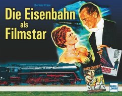 Die Eisenbahn als Filmstar - Urban, Eberhard