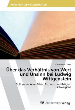 Über das Verhältnis von Wert und Unsinn bei Ludwig Wittgenstein