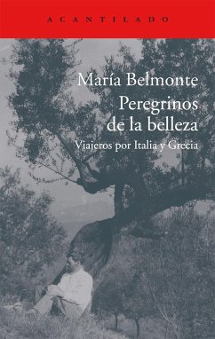 Peregrinos de la belleza : viajeros por Italia y Grecia - Belmonte, María