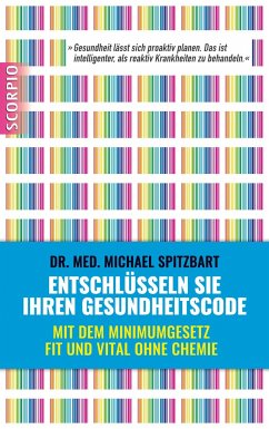 Entschlüsseln Sie Ihren Gesundheitscode - Spitzbart, Michael