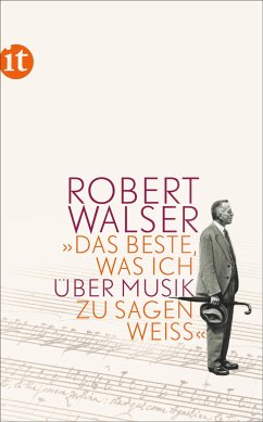 »Das Beste, was ich über Musik zu sagen weiß« - Walser, Robert