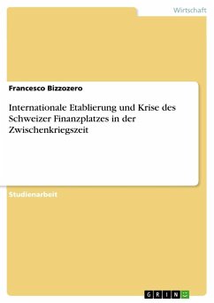 Internationale Etablierung und Krise des Schweizer Finanzplatzes in der Zwischenkriegszeit - Bizzozero, Francesco