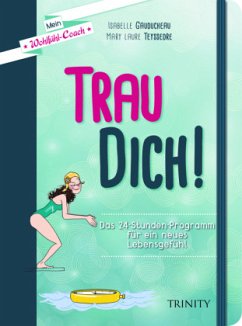 Trau dich! / Mein Wohlfühl-Coach Bd.1 - Teyssedre, Mary Laure;Gauducheau, Isabelle