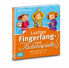 Lustige Fingerfang- und Fadenspiele - Ruhe, Anna Thekla