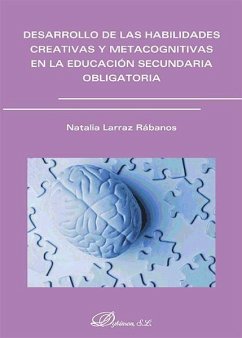 Desarrollo de las habilidades creativas y metacoginitivas en la educación secundaria obligatoria - Larraz Rábanos, Natalia