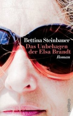 Das Unbehagen der Elsa Brandt - Steinbauer, Bettina