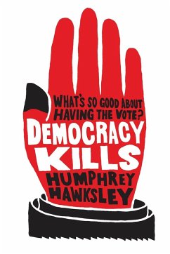 Democracy Kills - Hawksley, Humphrey