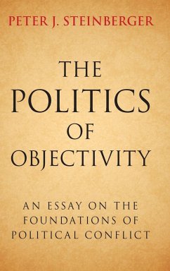 The Politics of Objectivity - Steinberger, Peter J.