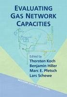 Evaluating Gas Network Capacities - Koch, Thorsten; Hiller, Benjamin; Pfetsch, Marc; Schewe, Lars