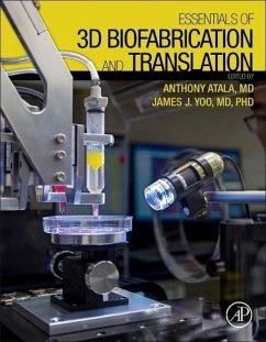 Essentials of 3D Biofabrication and Translation - Atala, Anthony;Yoo, James J