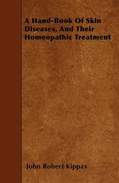 A Hand-Book Of Skin Diseases, And Their Homeopathic Treatment - Kippax, John Robert