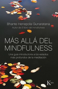 Más allá del mindfulness : una guía introductoria a los estados más profundos de la meditación - Gunaratana, Henepola