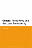 General Percy Kirke and the Later Stuart Army General Percy Kirke and the Later Stuart Army
