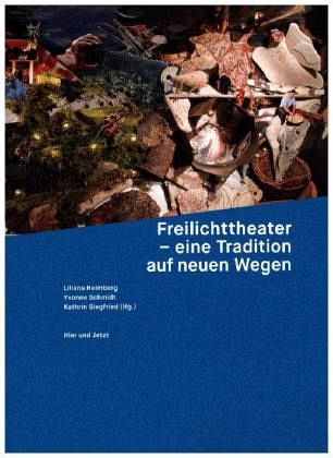Freilichttheater - eine Tradition auf neuen Wegen Freilichttheater - eine Tradition auf neuen Wegen