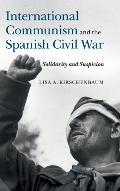 International Communism and the Spanish Civil War - Kirschenbaum, Lisa A.